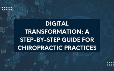 Digital Transformation: A Step-by-Step Guide for Chiropractic Practices