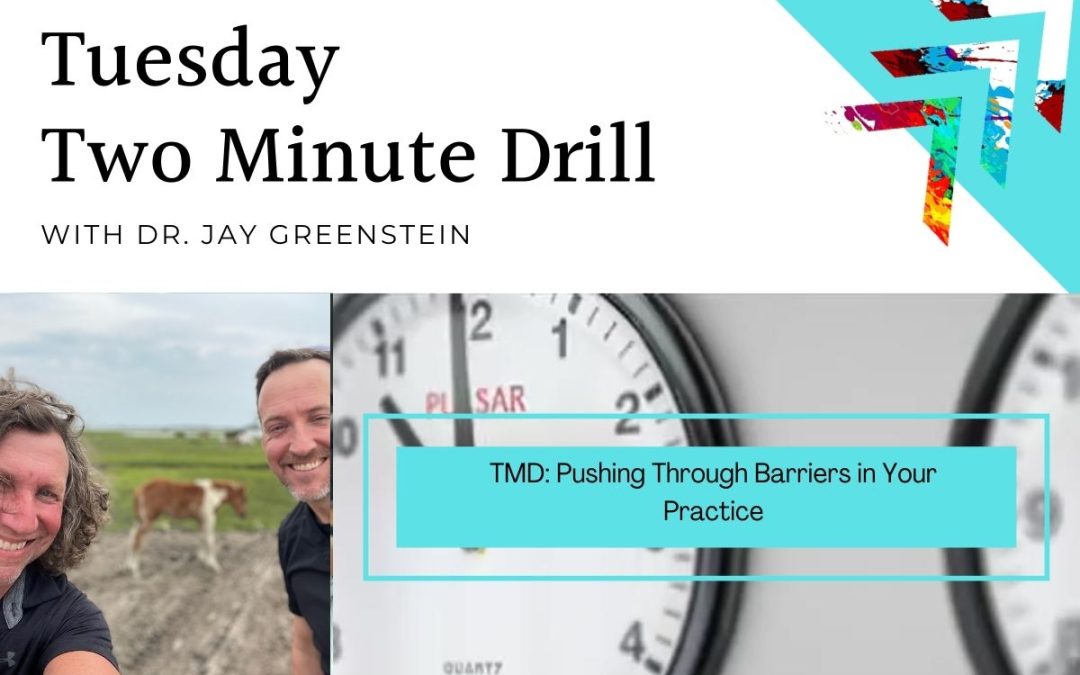 TMD: Pushing Through Barriers in Your Practice