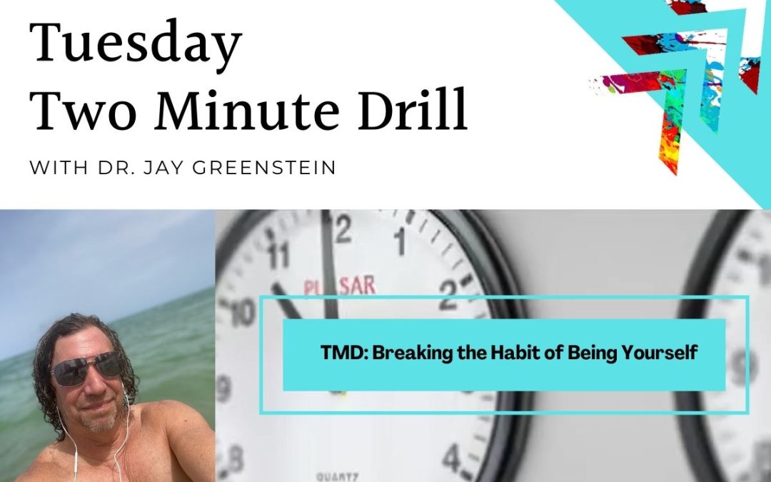 TMD: Breaking the Habit of Being Yourself